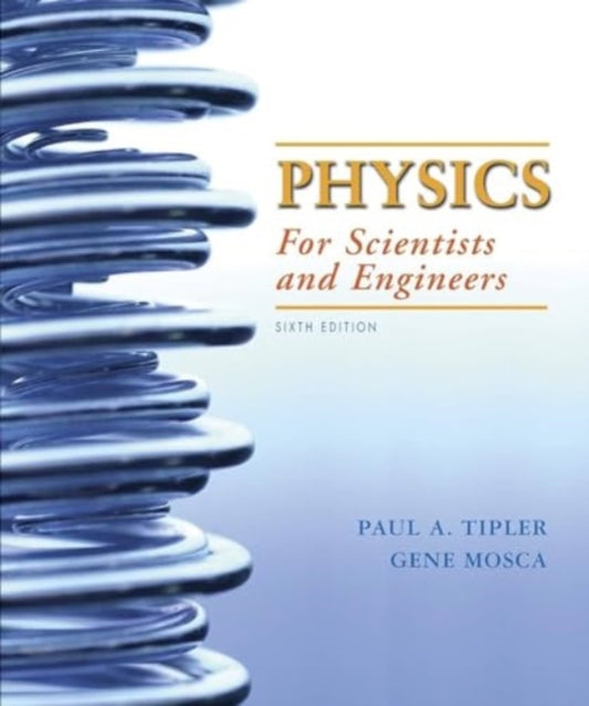 Book cover of: Physics for Scientists and Engineers with Modern Physics, Extended Version. By: Paul A. Tipler