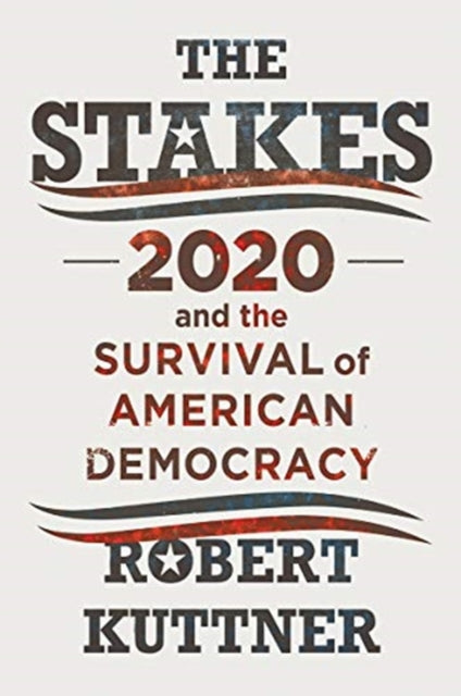 Book cover of: Stakes. By: Robert Kuttner
