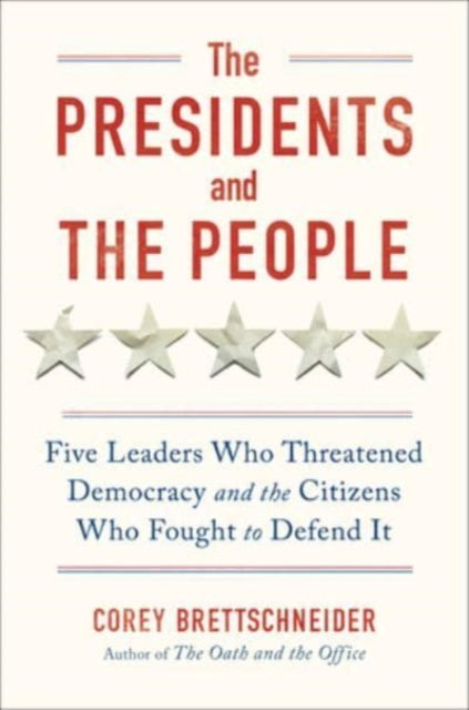 Book cover of: Presidents and the People. By: Corey Brettschneider