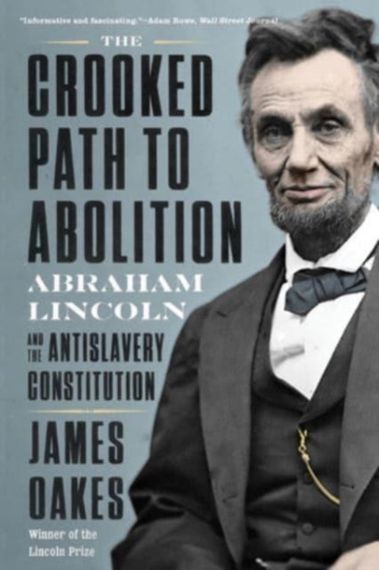 Book cover of: Crooked Path to Abolition. By: James Oakes