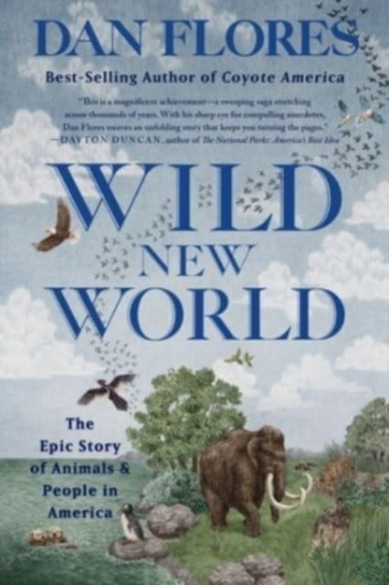 Book cover of: Wild New World. By: Dan Flores