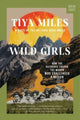 Book cover of: Wild Girls. By: Tiya Miles