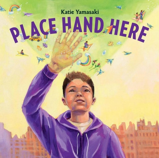 Book cover of: Place Hand Here. By: Katie Yamasaki