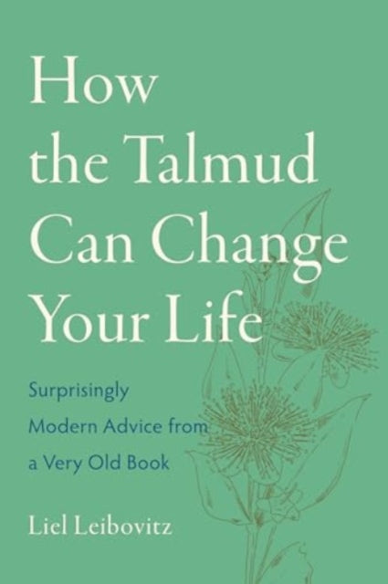 Book cover of: How the Talmud Can Change Your Life. By: Liel Leibovitz