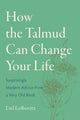 Book cover of: How the Talmud Can Change Your Life. By: Liel Leibovitz