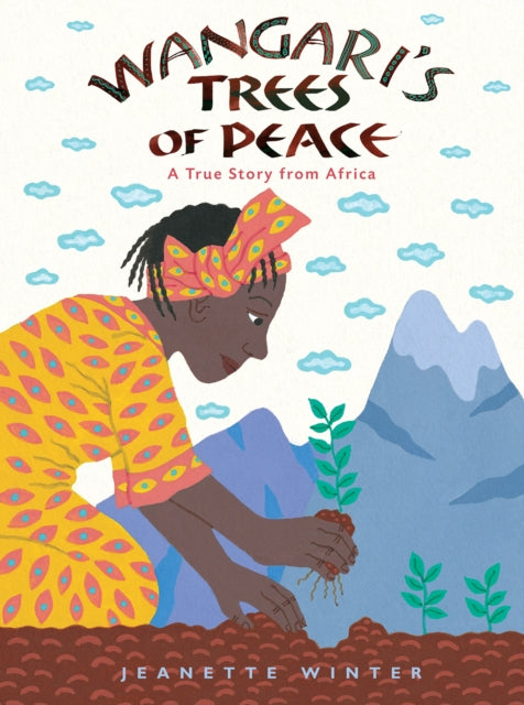 Wangari's Trees of Peace, A True Story from Africa 9781328869210 Jeanette Winter