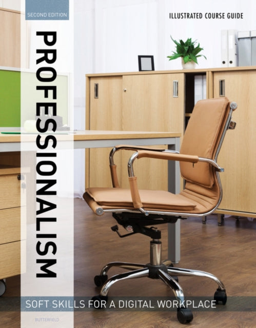 Book cover of: Illustrated Course Guides : Professionalism - Soft Skills for a Digital Workplace, 2e. By: Jeff Butterfield