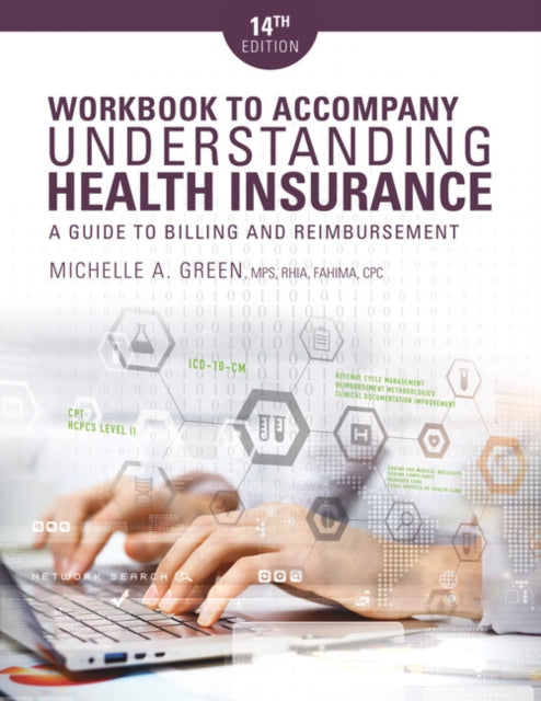 Book cover of: Student Workbook for Green's Understanding Health Insurance: A Guide to Billing and Reimbursement, 14th. By: Michelle Green