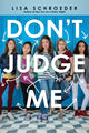 Book cover of: Don't Judge Me. By: Lisa Schroeder