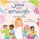 Book cover of: You Are Enough: A Book About Inclusion (HB). By: Margaret O'Hair