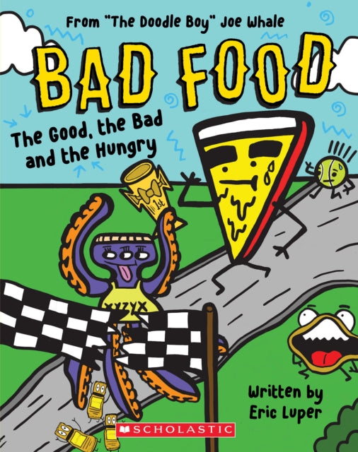Book cover of: Good, the Bad and the Hungry (Bad Food 2). By: Joe Whale