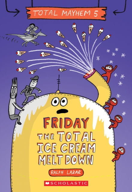 Book cover of: Friday - The Total Ice Cream Meltdown (Total Mayhem #5). By: Ralph Lazar
