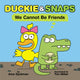 Book cover of: Duckie and Snaps #1: We Cannot Be Friends. By: Dyckman, Ame