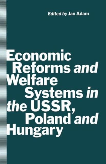 Book cover of: Economic Reforms and Welfare Systems in the USSR, Poland and Hungary. By: Jan Adam