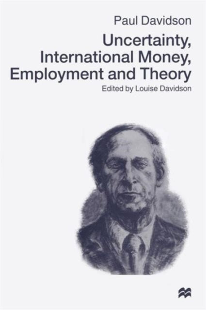 Book cover of: Uncertainty, International Money, Employment and Theory. By: Paul Davidson
