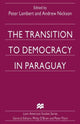 Book cover of: Transition to Democracy in Paraguay. By: Peter Lambert