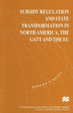 Book cover of: Subsidy Regulation and State Transformation in North America, the GATT and the EU. By: Robert O'Brien