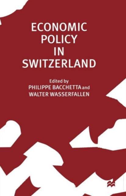 Book cover of: Economic Policy in Switzerland. By: Phillippe Bacchetta