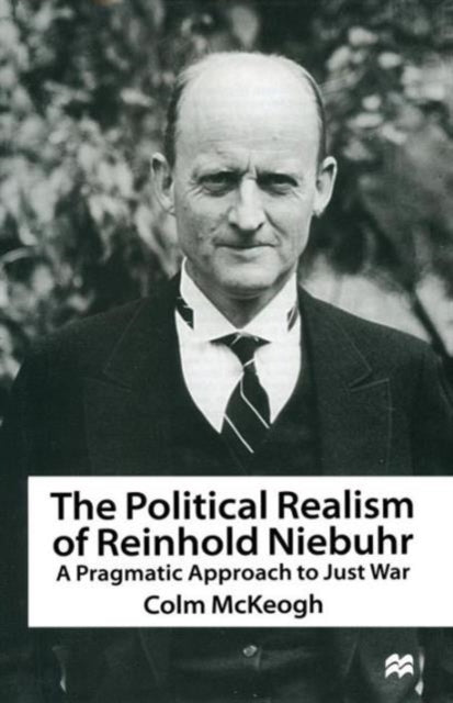 Book cover of: Political Realism of Reinhold Niebuhr. By: Colm McKeogh