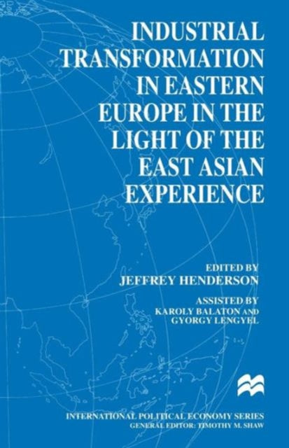 Book cover of: Industrial Transformation in Eastern Europe in the Light of the East Asian Experience. By: Jeffrey Henderson