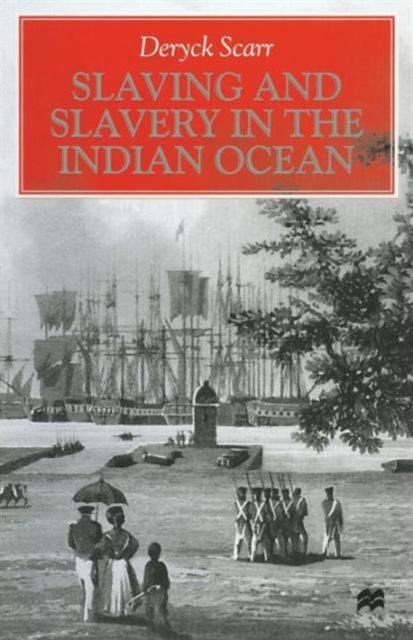 Book cover of: Slaving and Slavery in the Indian Ocean. By: Deryck Scarr