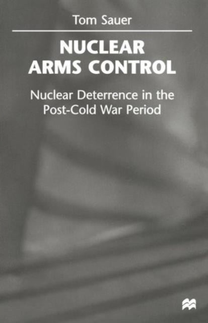 Book cover of: Nuclear Arms Control. By: Tom Sauer