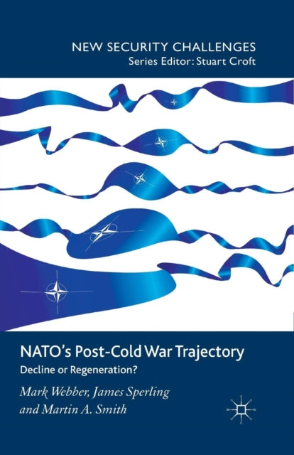 Book cover of: NATO’s Post-Cold War Trajectory. By: M. Webber