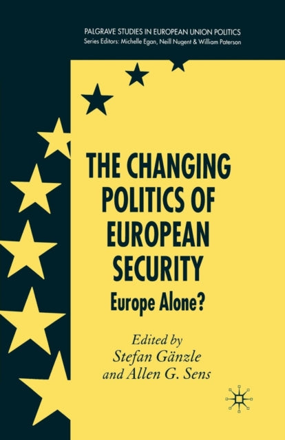 Book cover of: Changing Politics of European Security. By: S. Gänzle