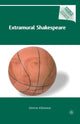 Book cover of: Extramural Shakespeare. By: D. Albanese