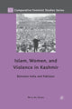 Book cover of: Islam, Women, and Violence in Kashmir. By: Nyla Ali Khan