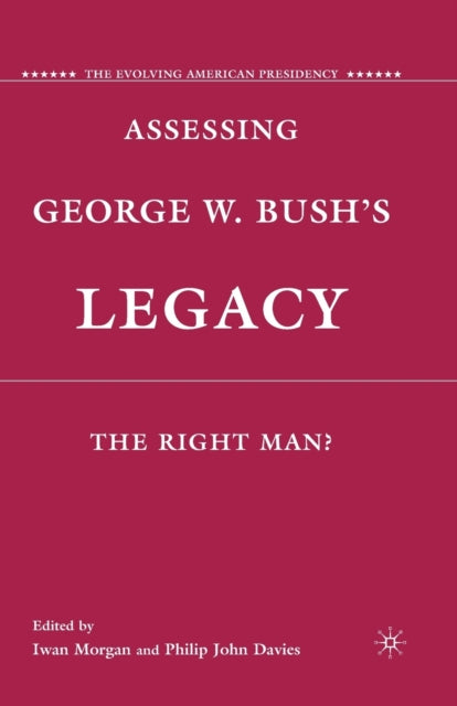 Book cover of: Assessing George W. Bush's Legacy. By: I. Morgan