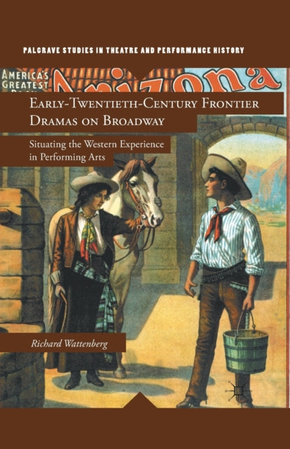 Book cover of: Early-Twentieth-Century Frontier Dramas on Broadway. By: R. Wattenberg