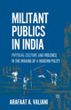 Book cover of: Militant Publics in India. By: A. Valiani