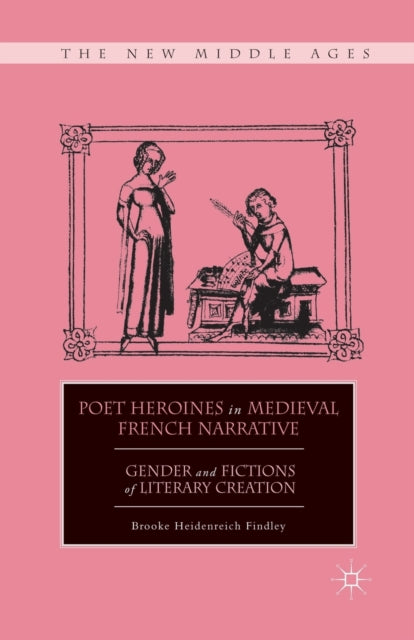 Book cover of: Poet Heroines in Medieval French Narrative. By: B. Findley