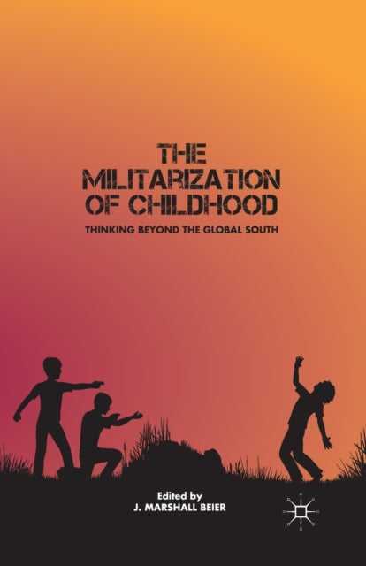 Book cover of: Militarization of Childhood. By: J. Beier