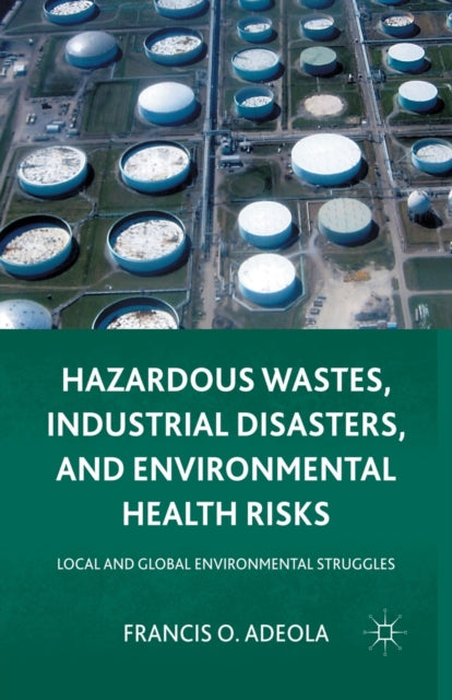 Book cover of: Hazardous Wastes, Industrial Disasters, and Environmental Health Risks. By: Francis O. Adeola