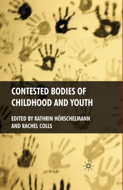 Book cover of: Contested Bodies of Childhood and Youth. By: K. Hörschelmann