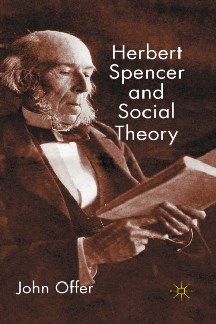Book cover of: Herbert Spencer and Social Theory. By: J. Offer