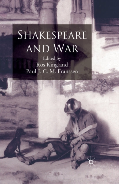 Book cover of: Shakespeare and War. By: R. King