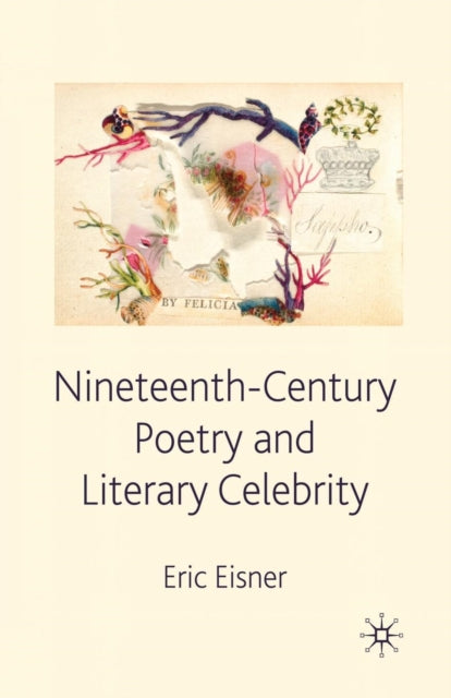 Book cover of: Nineteenth-Century Poetry and Literary Celebrity. By: E. Eisner