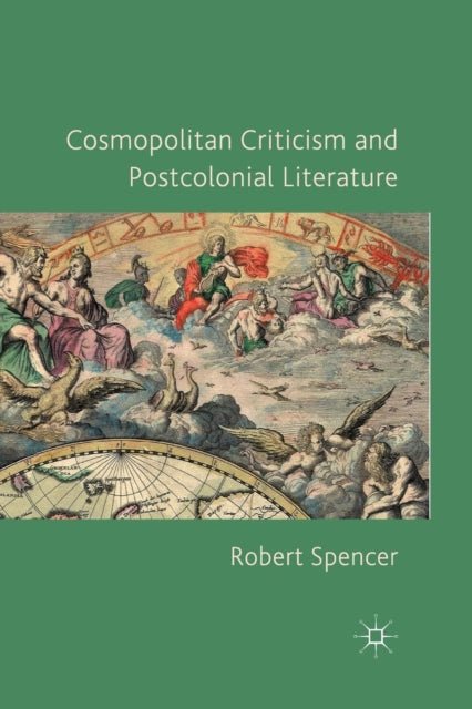 Book cover of: Cosmopolitan Criticism and Postcolonial Literature. By: R. Spencer
