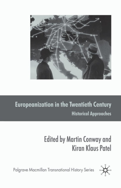 Book cover of: Europeanization in the Twentieth Century. By: M. Conway