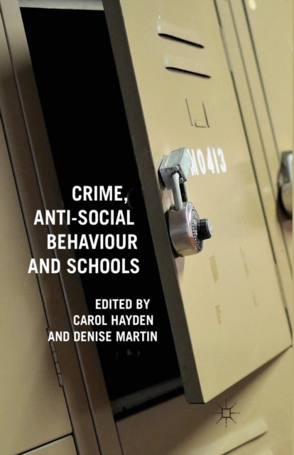 Book cover of: Crime, Anti-Social Behaviour and Schools. By: C. Hayden