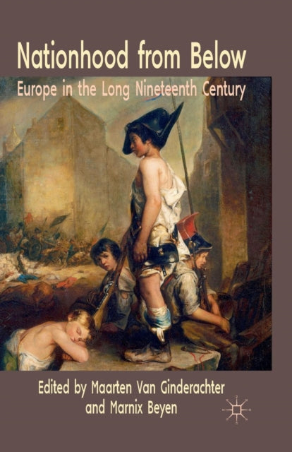 Book cover of: Nationhood from Below. By: Maarten Van Ginderachter