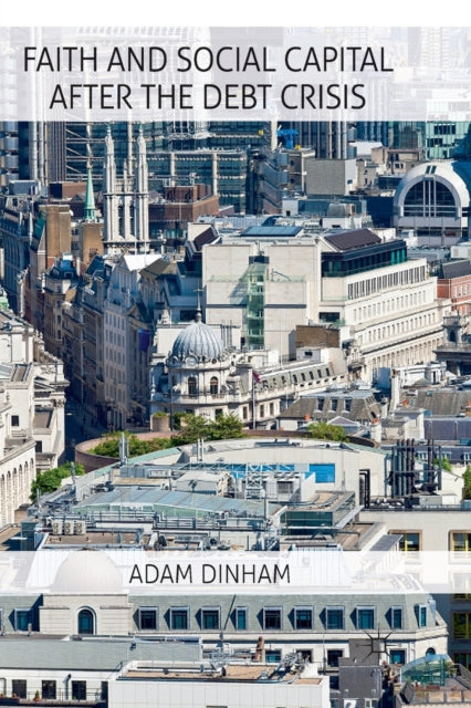 Book cover of: Faith and Social Capital After the Debt Crisis. By: A. Dinham