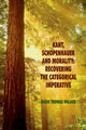 Book cover of: Kant, Schopenhauer and Morality: Recovering the Categorical Imperative. By: M. Walker