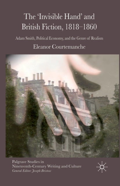 Book cover of: 'Invisible Hand' and British Fiction, 1818-1860. By: E. Courtemanche