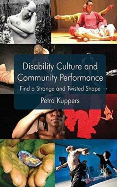 Book cover of: Disability Culture and Community Performance. By: P. Kuppers