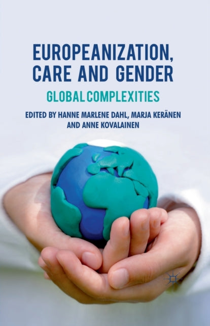 Book cover of: Europeanization, Care and Gender. By: H. Dahl