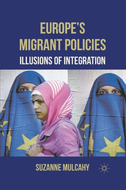 Book cover of: Europe's Migrant Policies. By: Suzanne Mulcahy